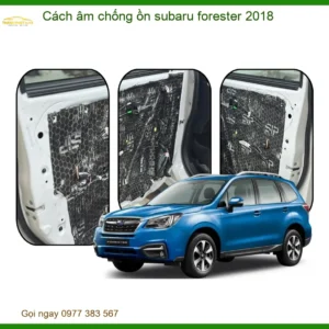 Cách âm chống ồn Subaru Forester 2018 - Nơi Gắn Cách Âm Chống Ồn Uy Tín TPHCM