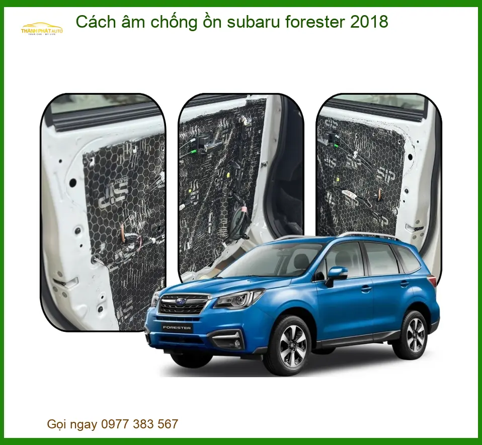 Cách âm chống ồn Subaru Forester 2018 - Nơi Gắn Cách Âm Chống Ồn Uy Tín TPHCM