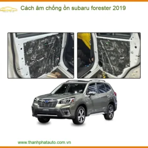 Cách âm chống ồn Subaru Forester 2019 - Trung Tâm Gắn Uy Tín TPHCM