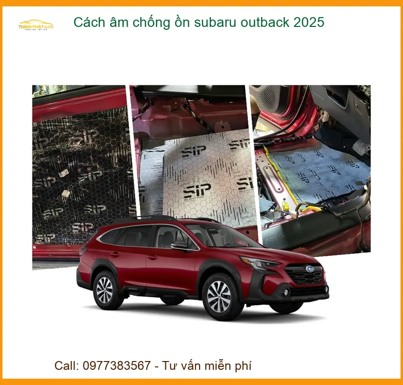 Cách Âm Chống Ồn Subaru Outback 2025 - Địa Chỉ Lắp Đặt Uy Tín TPHCM