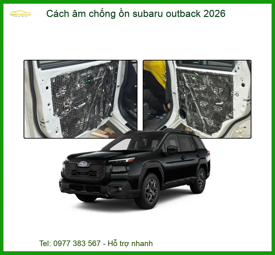 Cách Âm Chống Ồn Subaru Outback 2026 - Địa Chỉ Lắp Đặt Uy Tín TPHCM