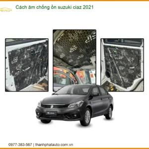 Cách âm chống ồn Suzuki Ciaz 2021 - Nơi Gắn Chống Ồn Uy Tín Giá Tốt TPHCM