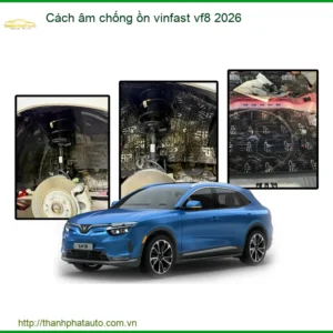 Cách âm chống ồn VinFast VF8 2026 - Địa Chỉ Lắp Đặt Uy Tín TPHCM