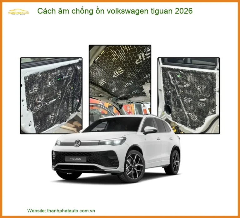 Cách âm chống ồn Volkswagen Tiguan 2026 - Trung Tâm Lắp Đặt Uy Tín TPHCM