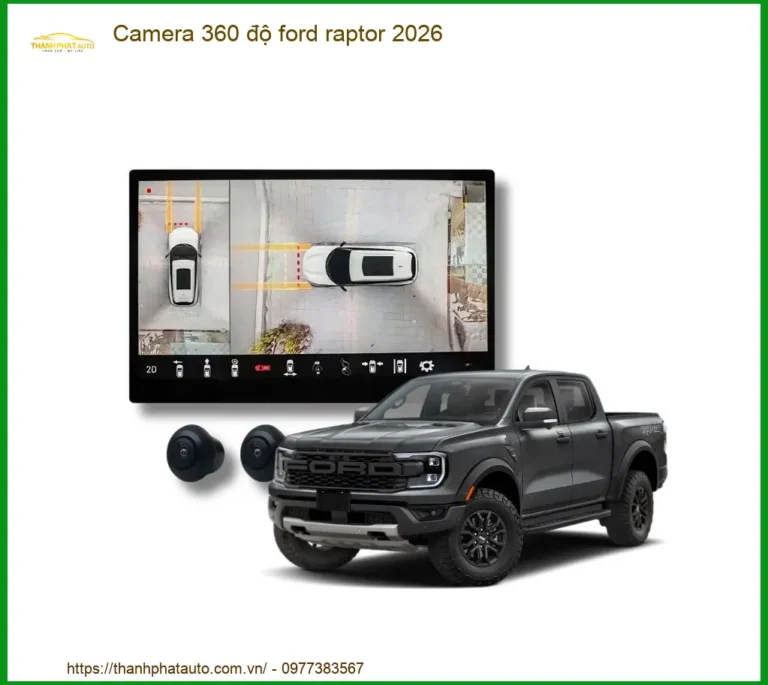 Hệ Thống Camera 360 độ Ford Raptor 2026 - Địa Chỉ Lắp Đặt Uy Tín TPHCM