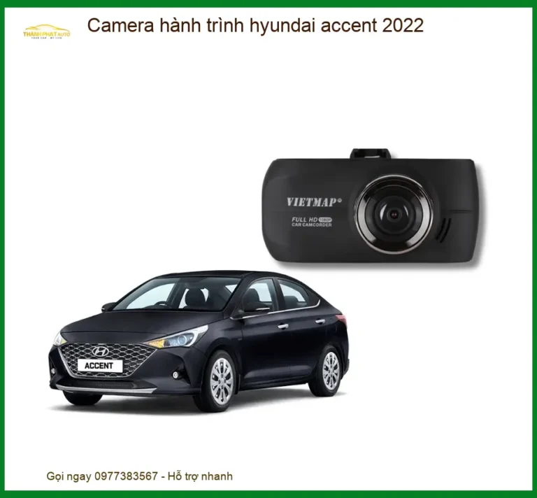 Camera hành trình Hyundai Accent 2022 - Địa Chỉ Lắp Đặt Uy Tín TPHCM