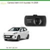 Camera hành trình Hyundai i10 2026 - Địa Chỉ Lắp Đặt Uy Tín TPHCM