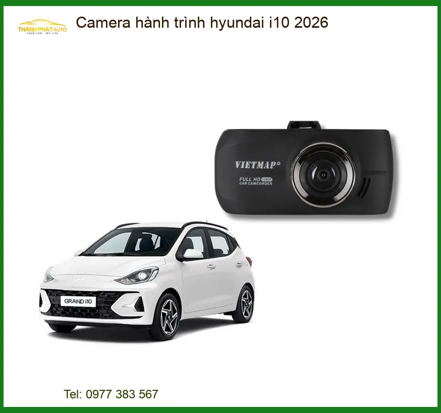 Camera hành trình Hyundai i10 2026 - Địa Chỉ Lắp Đặt Uy Tín TPHCM