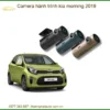 Camera hành trình Kia Morning 2019 - Địa Chỉ Lắp Đặt Chính Hãng TPHCM