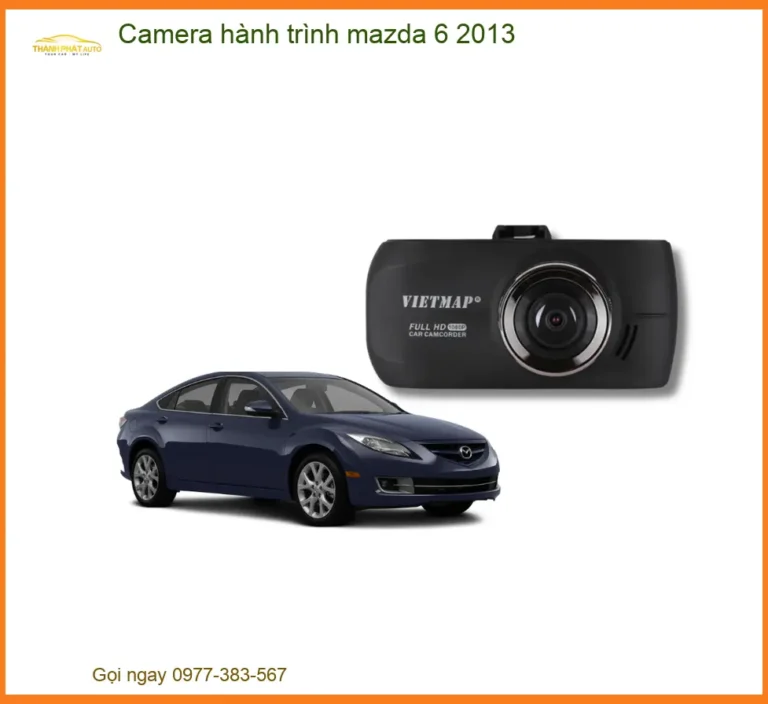 Camera hành trình Mazda 6 2013 - Địa Chỉ Lắp Đặt Camera Hành Trình Uy Tín TPHCM