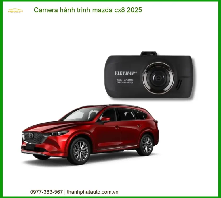 Camera Hành Trình Mazda CX8 2025 - Địa Chỉ Lắp Đặt Uy Tín TPHCM