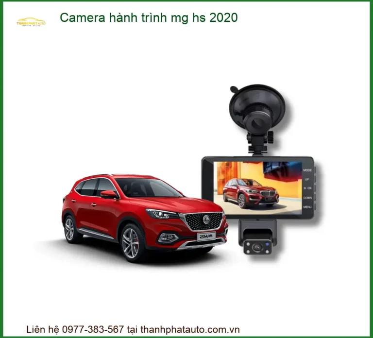 Camera hành trình MG HS 2020 - Địa Chỉ Lắp Đặt Chính Hãng Giá Tốt TPHCM
