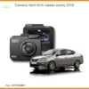 Camera Hành Trình Nissan Sunny 2019 - Địa Chỉ Lắp Đặt Uy Tín TPHCM