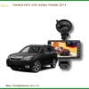 Camera hành trình Subaru Forester 2014 - Địa Chỉ Lắp Đặt Uy Tín TPHCM