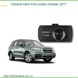 Camera hành trình Subaru Forester 2017 - Địa Chỉ Lắp Đặt Uy Tín TPHCM