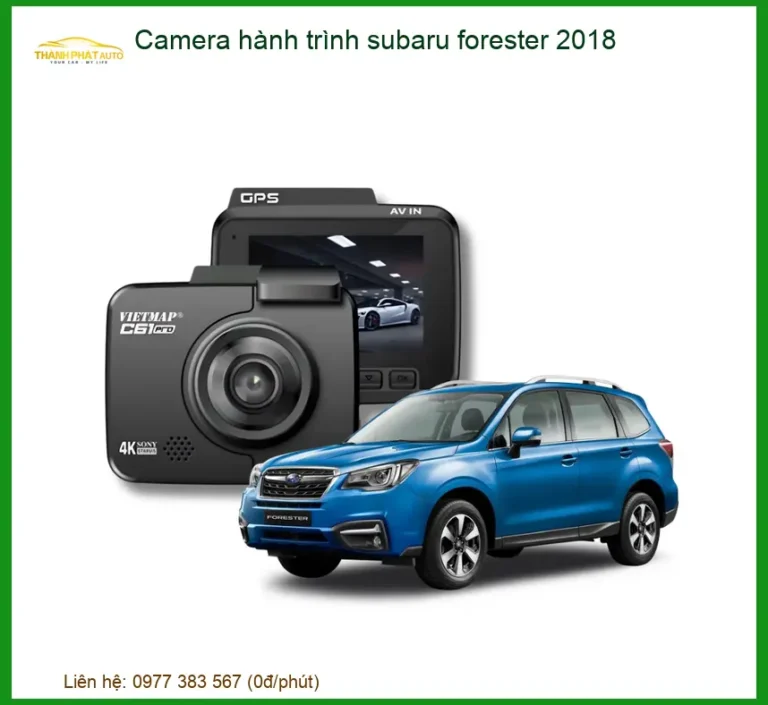Camera hành trình Subaru Forester 2018 - Địa Chỉ Lắp Đặt Uy Tín TPHCM