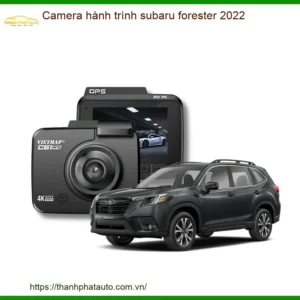 Camera Hành Trình Subaru Forester 2022 - Trung Tâm Lắp Đặt Chính Hãng TPHCM