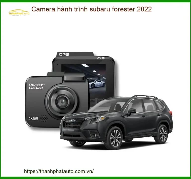 Camera Hành Trình Subaru Forester 2022 - Trung Tâm Lắp Đặt Chính Hãng TPHCM