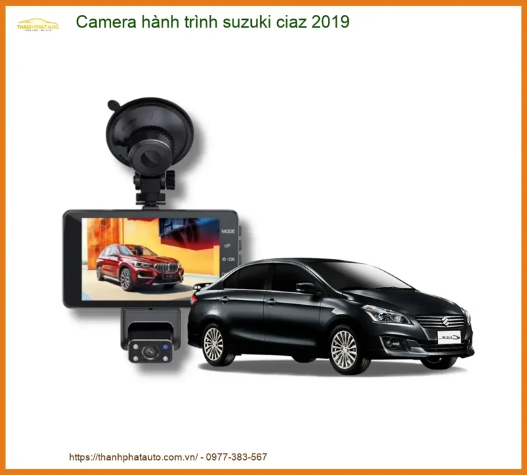 Camera hành trình Suzuki Ciaz 2019 - Địa Chỉ Lắp Đặt Uy Tín TPHCM