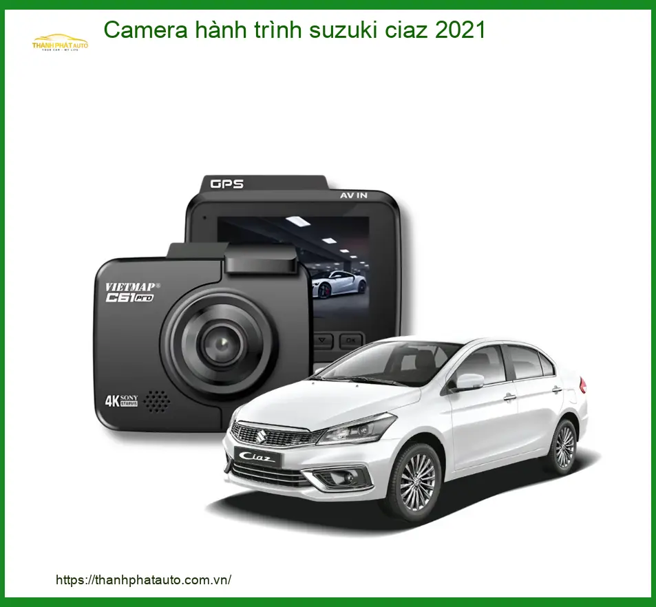 Camera hành trình Suzuki Ciaz 2021 - Địa Chỉ Lắp Đặt Uy Tín TPHCM