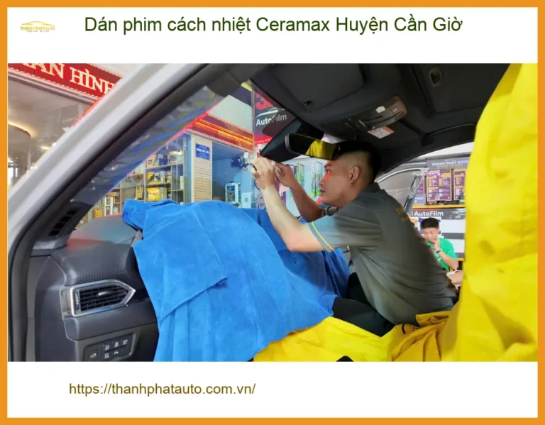 Địa Chỉ Dán Phim Cách Nhiệt Ô Tô Ceramax Huyện Cần Giờ - Giá Tốt TPHCM