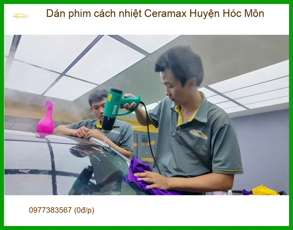 Nơi Dán Phim Cách Nhiệt Ô Tô Ceramax Tại Hóc Môn - Giá Tốt TPHCM