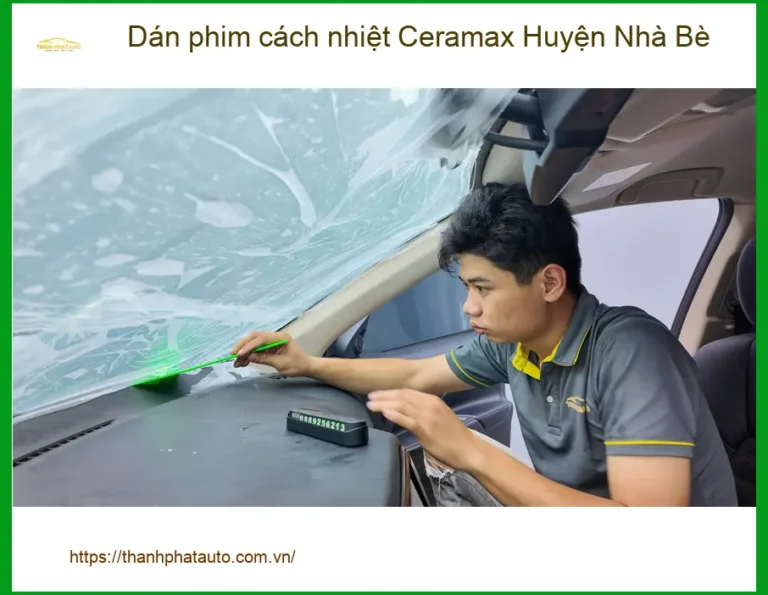 Trung Tâm Dán Phim Cách Nhiệt Ô Tô Ceramax Huyện Nhà Bè - Giá Tốt TPHCM