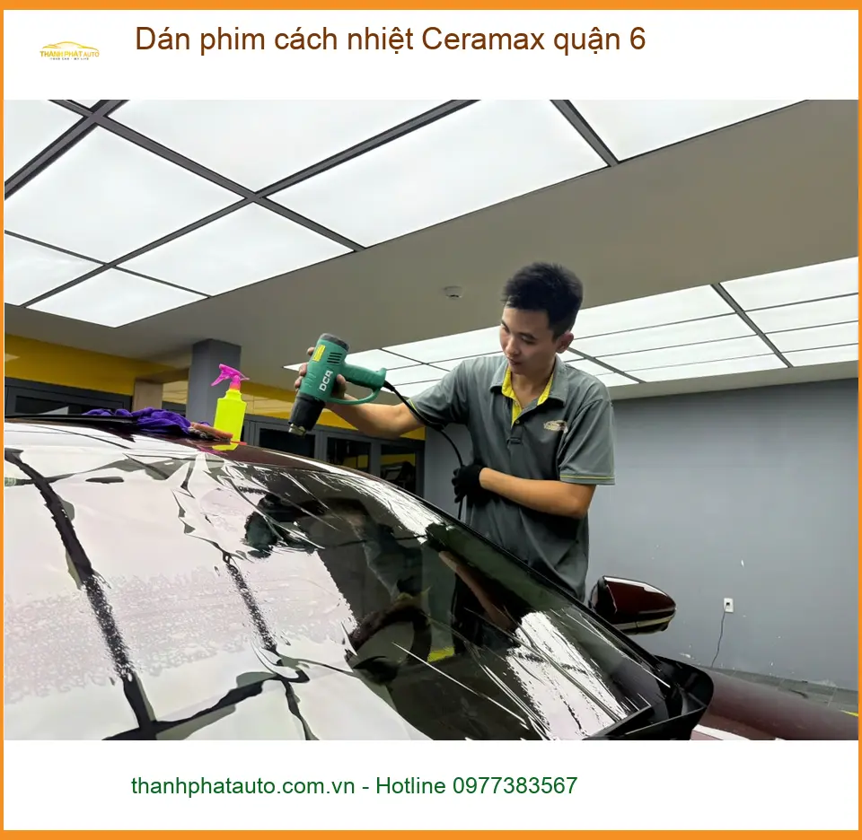 Nơi Dán Phim Cách Nhiệt Ô Tô Ceramax quận 6 - Giá Tốt TPHCM