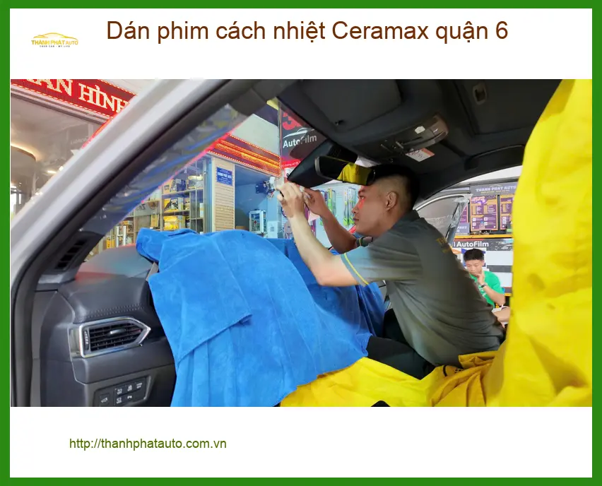 Nơi Dán Phim Cách Nhiệt Ô Tô Ceramax quận 6 - Giá Tốt TPHCM ảnh thực tế 2