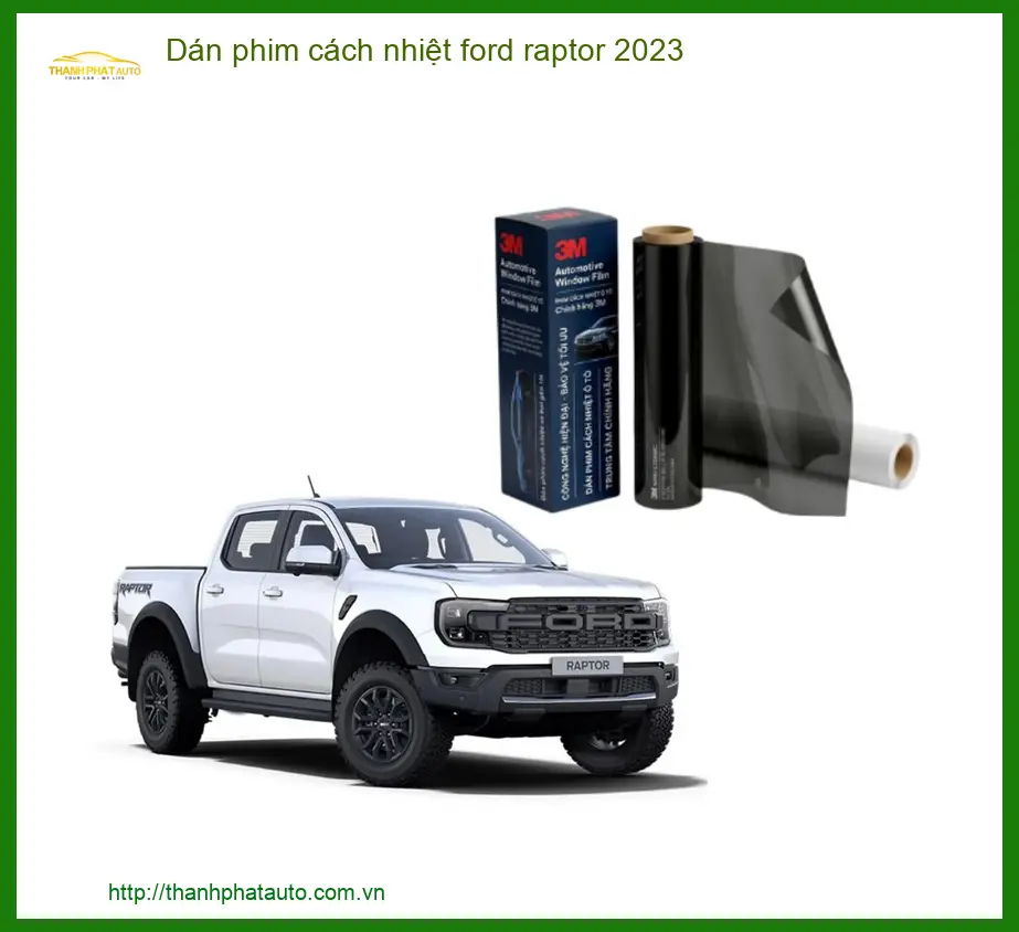 Dán Phim Cách Nhiệt Ford Raptor 2023 - Trung Tâm Lắp Đặt Uy Tín TPHCM