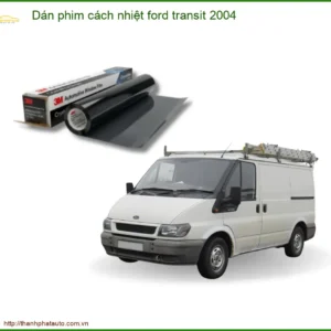 Dán Phim Cách Nhiệt Ford Transit 2004 - Trung Tâm Thi Công Uy Tín TPHCM