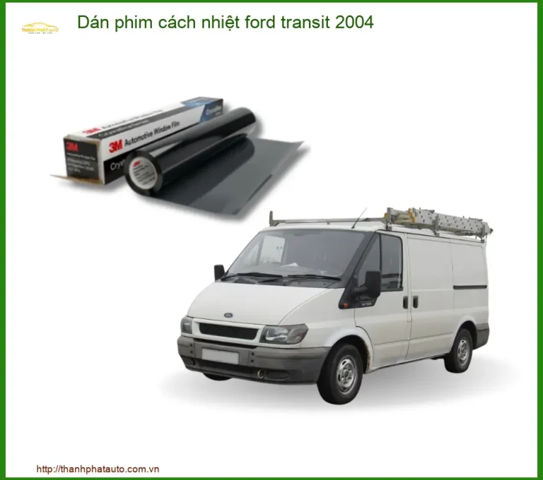 Dán Phim Cách Nhiệt Ford Transit 2004 - Trung Tâm Thi Công Uy Tín TPHCM