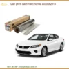 Dán Phim Cách Nhiệt Honda Accord 2013 - Địa Chỉ Lắp Đặt Uy Tín TPHCM