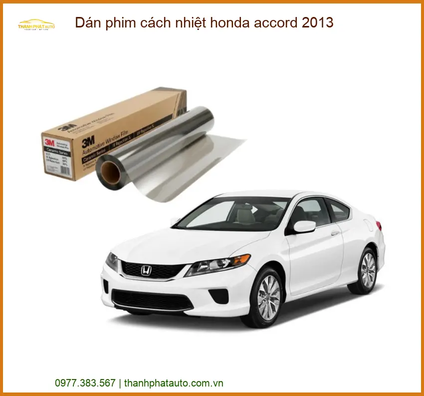 Dán Phim Cách Nhiệt Honda Accord 2013 - Địa Chỉ Lắp Đặt Uy Tín TPHCM