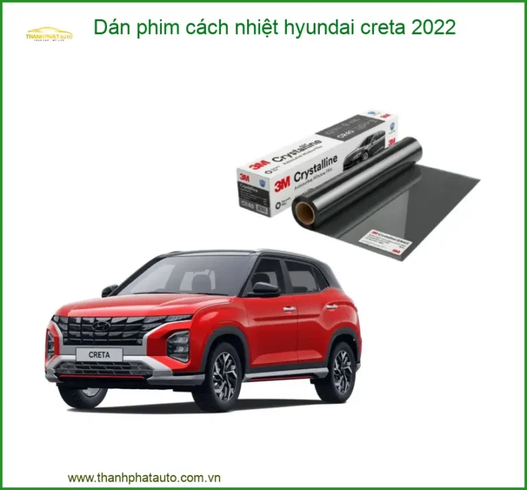 Dán Phim Cách Nhiệt Hyundai Creta 2022 - Địa Chỉ Lắp Đặt Uy Tín TPHCM