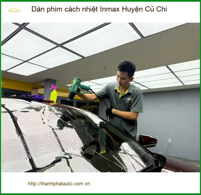 Trung Tâm Dán Phim Cách Nhiệt Ô Tô Inmax Huyện Củ Chi - Giá Tốt TPHCM