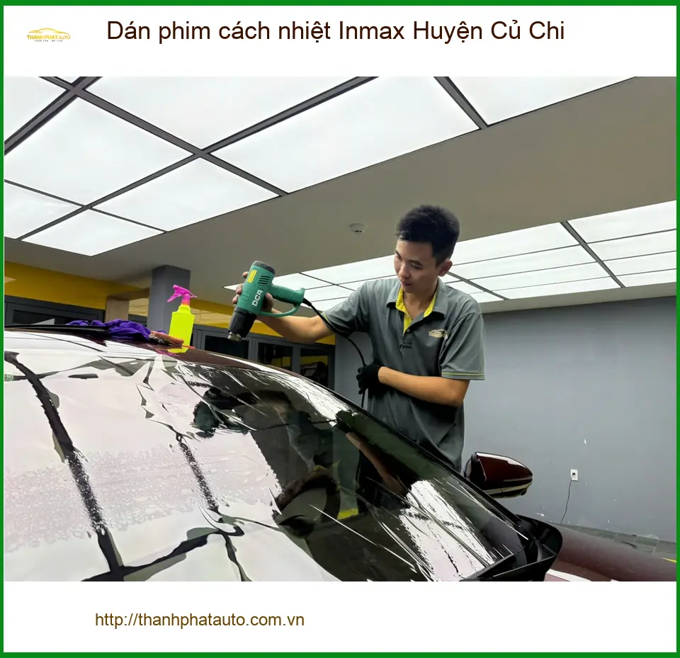 Trung Tâm Dán Phim Cách Nhiệt Ô Tô Inmax Huyện Củ Chi - Giá Tốt TPHCM
