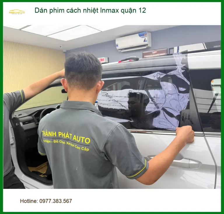 Nơi Dán Phim Cách Nhiệt Ô Tô Inmax tại Quận 12 - Thi Công Chuyên Nghiệp