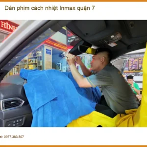 Trung Tâm Dán Phim Cách Nhiệt Ô Tô Inmax Tại Quận 7 - Lắp Đặt Uy Tín TPHCM
