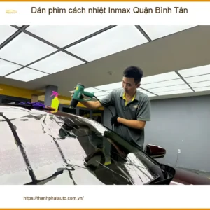 Nơi Dán Phim Cách Nhiệt Ô Tô Inmax Tại Quận Bình Tân - Giá Tốt TPHCM