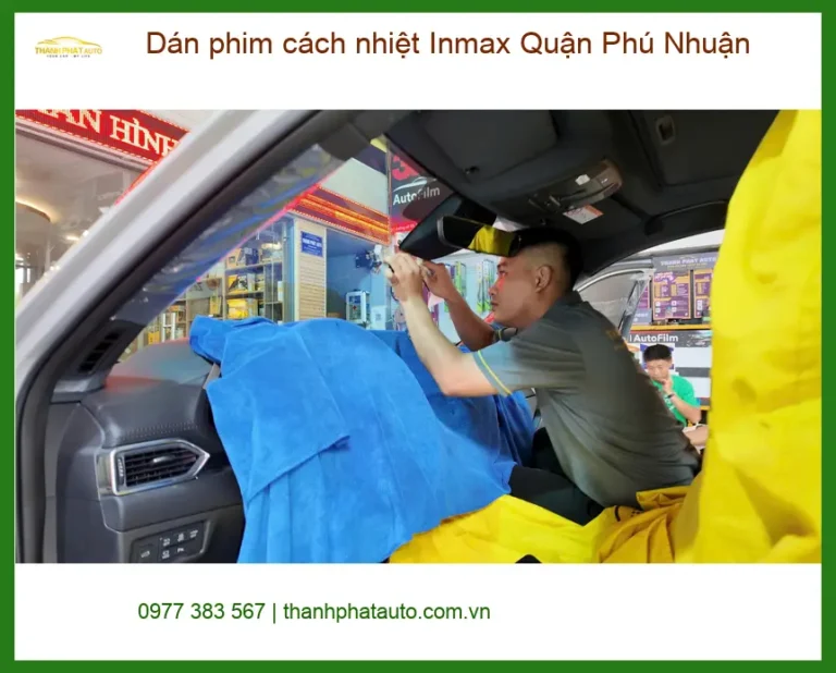 Nơi Dán Phim Cách Nhiệt Ô Tô Inmax Quận Phú Nhuận - Giá Tốt TPHCM