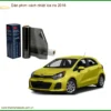 Dán Phim Cách Nhiệt Kia Rio 2016 - Địa Chỉ Lắp Đặt Chính Hãng TPHCM