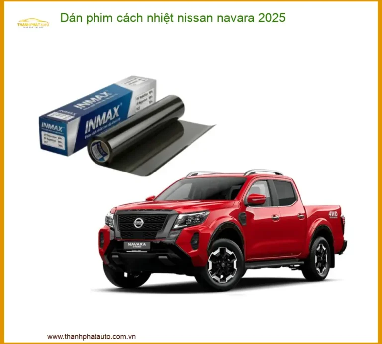 Dán Phim Cách Nhiệt Nissan Navara 2025 - Địa Chỉ Lắp Đặt Chính Hãng TPHCM