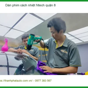 Địa Chỉ Dán Phim Cách Nhiệt Ô Tô Ntech quận 8 - Giá Tốt TPHCM
