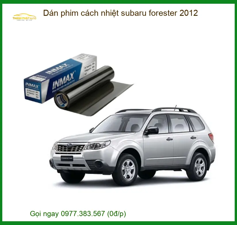 Dán phim cách nhiệt Subaru Forester 2012 - Trung Tâm Lắp Đặt Uy Tín TPHCM