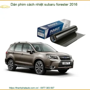 Dán phim cách nhiệt Subaru Forester 2016 - Địa Chỉ Lắp Đặt Uy Tín TPHCM