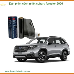 Dán Phim Cách Nhiệt Subaru Forester 2026 - Địa Chỉ Lắp Đặt Uy Tín TPHCM