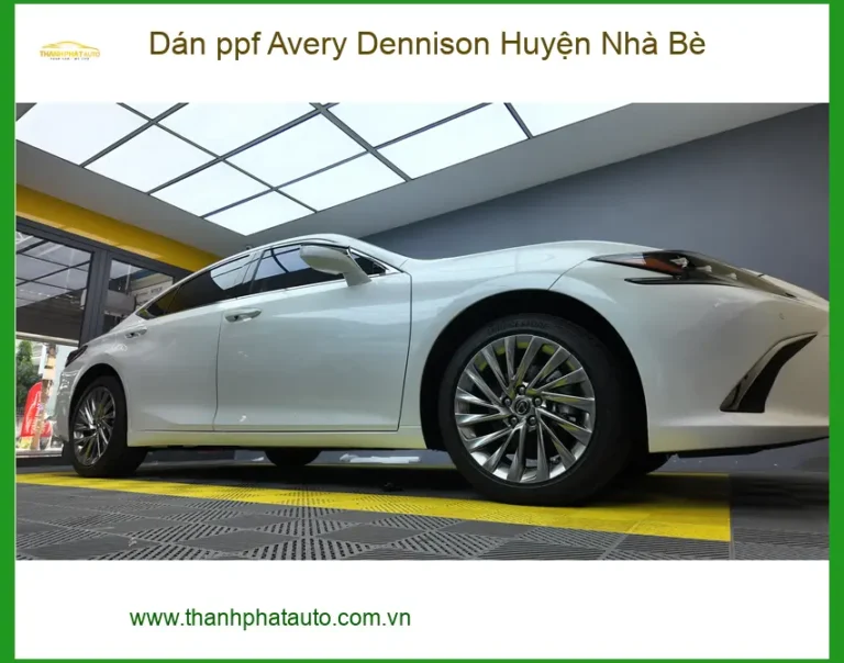Trung Tâm Dán PPF Ô Tô ppf Avery Dennison Huyện Nhà Bè - Thi Công Chuyên Nghiệp