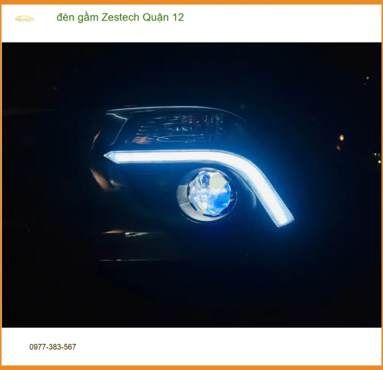 Trung Tâm Độ Đèn Ô Tô đèn gầm Zestech Quận 12 - Nâng Cấp Chính Hãng