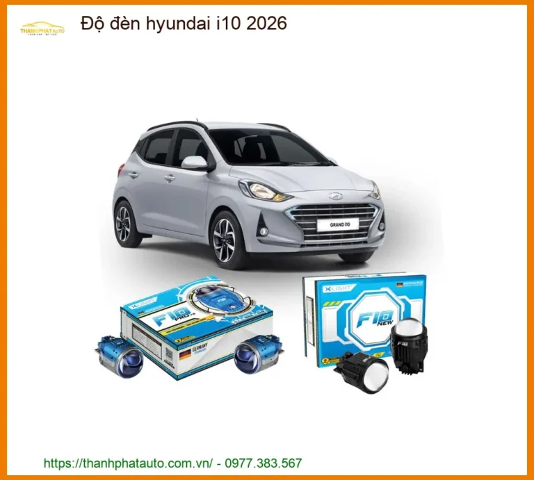 Nâng Cấp Độ Đèn LED Xe Hyundai i10 2026 - Địa Chỉ Lắp Đặt Chính Hãng Giá Tốt TPHCM